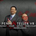 Penn & Teller VR: F, U, U, U & U