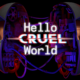 Hello Cruel World