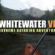 Whitewater VR – Extreme Kayaking Adventure